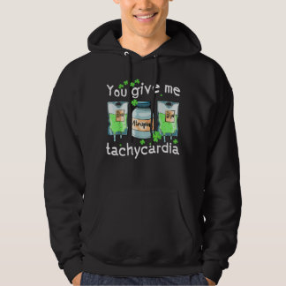 You Give Me Tachycardia Nurse St Patrick s Day Pha Hoodie