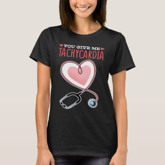 You Give Me Tachycardia Valentine's Day ICU Nurse T-Shirt