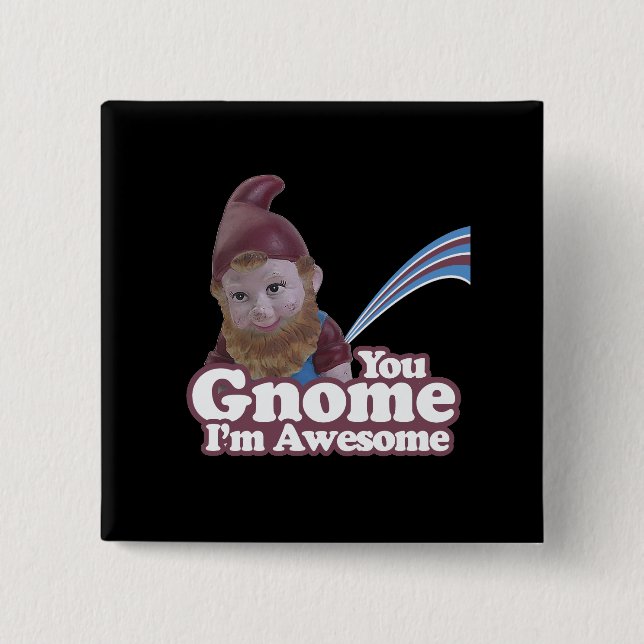 you Gnome I am Awesome 2 Inch Square Button (Front)