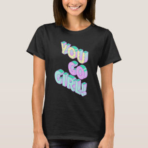 You Go Girl 90s Vibe Vintage 1990s Music 90s Ninet T-Shirt