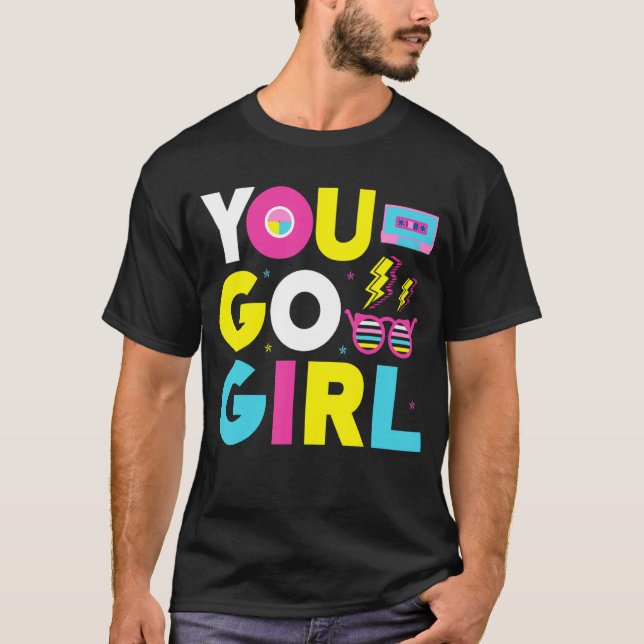 You Go Girl Slogan 1 T-Shirt (Front)