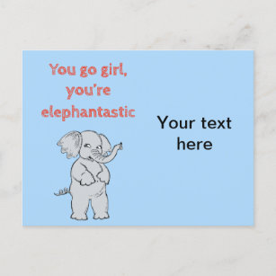 You go girl, you are elephantastic postcard