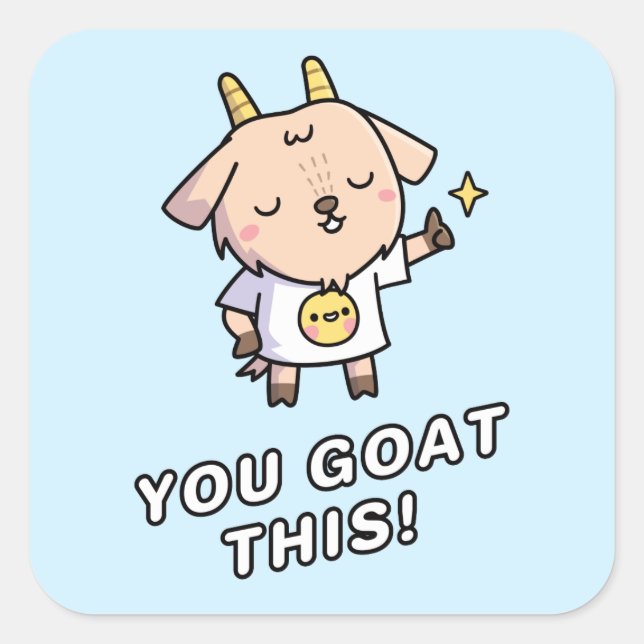 You Goat This, You Got This Square Sticker (Front)
