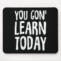 You Gon Learn Today Motivational Design 