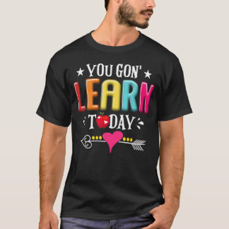 You Gon Learn Today Teacher Student Back To School T-Shirt