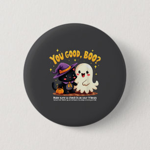 You Good, Boo_ Suicide Prevention Halloween Mental 2 Inch Round Button