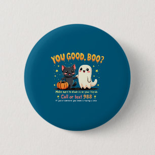 You Good, Boo_ Suicide Prevention Mental Health Ha 2 Inch Round Button