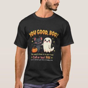 You Good, Boo_ Suicide Prevention Mental Health Ha T-Shirt