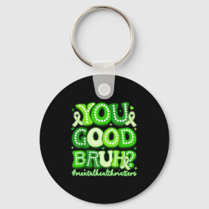 You good bruh funny mental health groovy support keychain