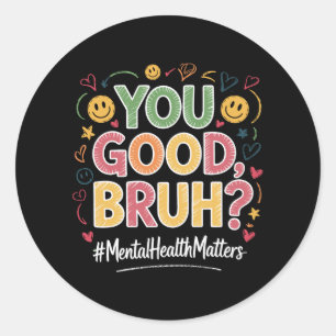 You Good Bruh? Mental Health Matters Retro Vintage Classic Round Sticker