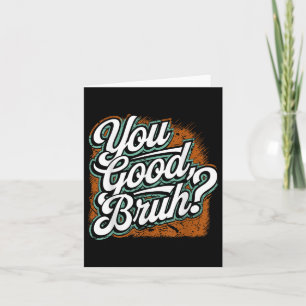 You Good Bruh, Spread Kindness, Mental Health Awar Card