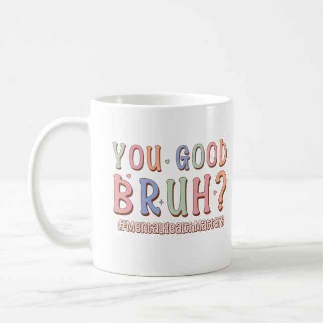You Good Bruh Supportive Brain Counsellor Therapis Coffee Mug (Left)
