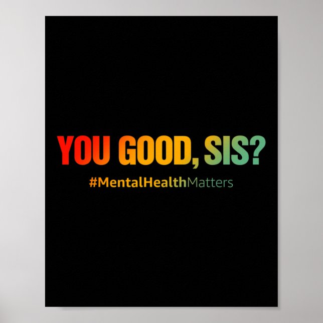 You Good Sis Mental Health Problems Fun Depression Poster (Front)