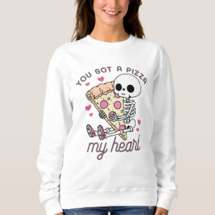 You Got A Pizza My Heart Funny Food Pun Sweatshirt