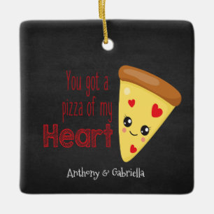 You Got A Pizza Of My Heart Ornament