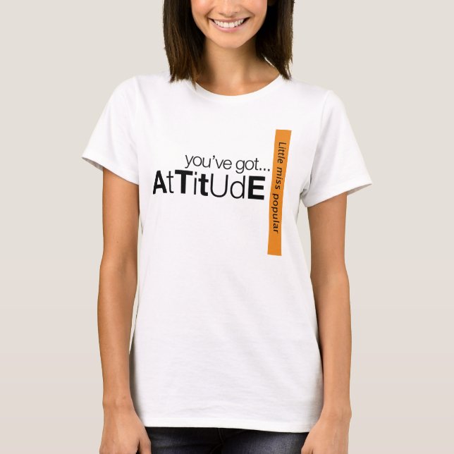 You Got Attitude Shirt (Front)