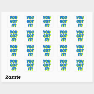 You Got It Inspirational Quote Sticker