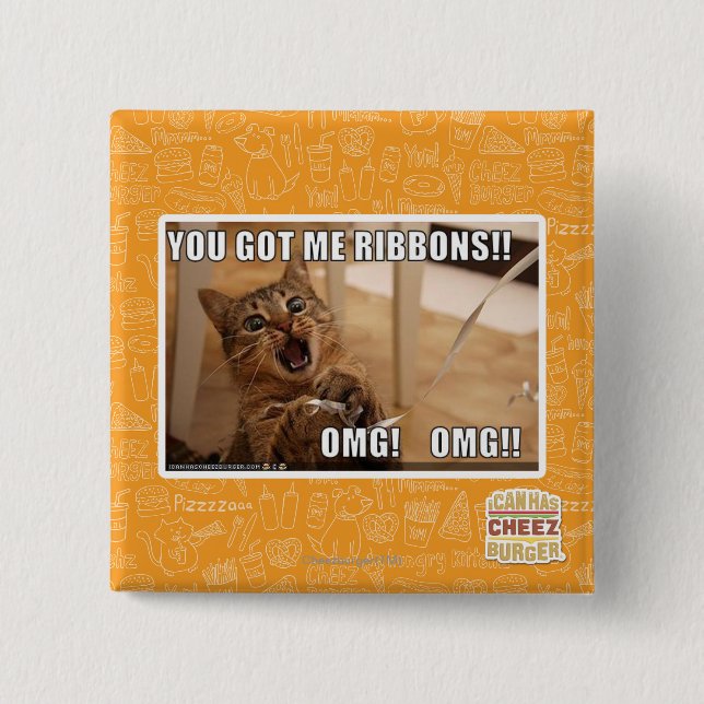 You got me ribbons!! 2 inch square button (Front)