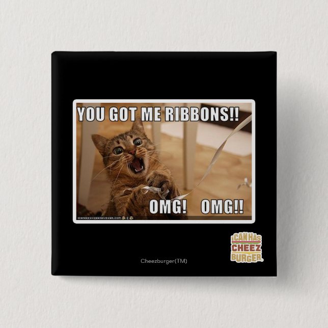 You got me ribbons!! 2 inch square button (Front)