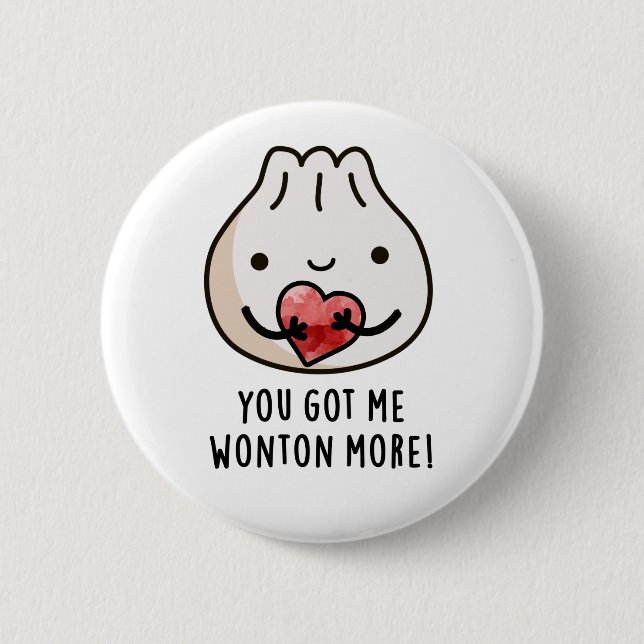 You Got Me Wonton More Funny Dimsum Pun 2 Inch Round Button (Front)