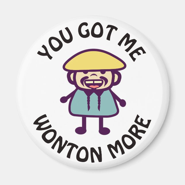 You Got Me Wonton More Magnet (Front)