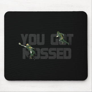 You Got Mossed Great  Fun American Football Quote  Mouse Pad