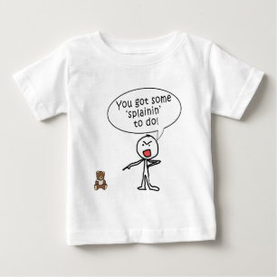 You Got Some Splainin' to do Products Baby T-Shirt