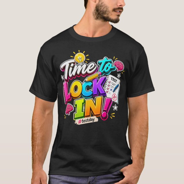 You Got Thiis Test Day State Testing Time To Lock T-Shirt (Front)