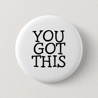 You Got This 2 Inch Round Button