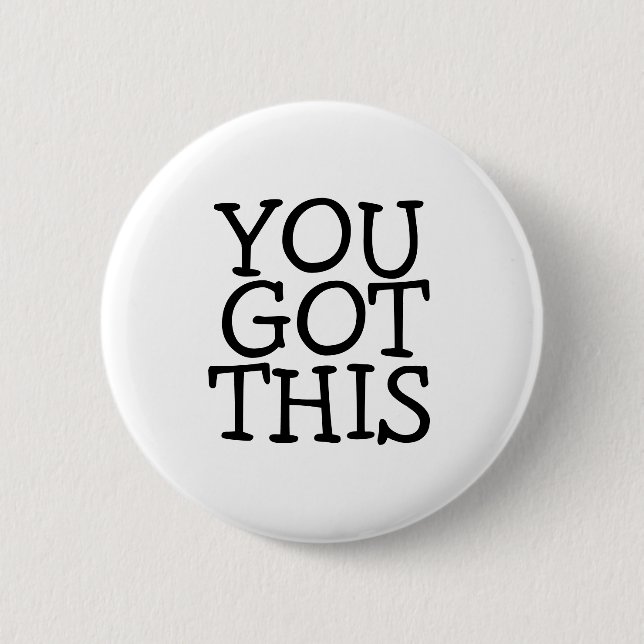 You Got This 2 Inch Round Button (Front)
