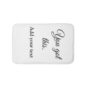You got this add your text image custom motivation bath mat