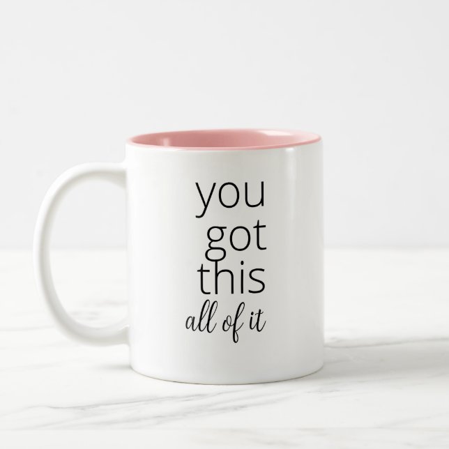 you got this. all of – Feminist Motivational Two-Tone Coffee Mug (Left)