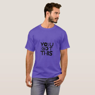 YOU GOT THIS – Bold Motivational Quote T-Shirt
