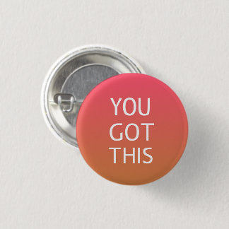 You Got This Button