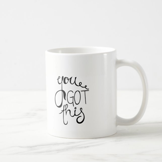 You Got This Coffee Mug (Right)