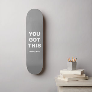 You Got This Cool Light Grey Custom Name Skateboard