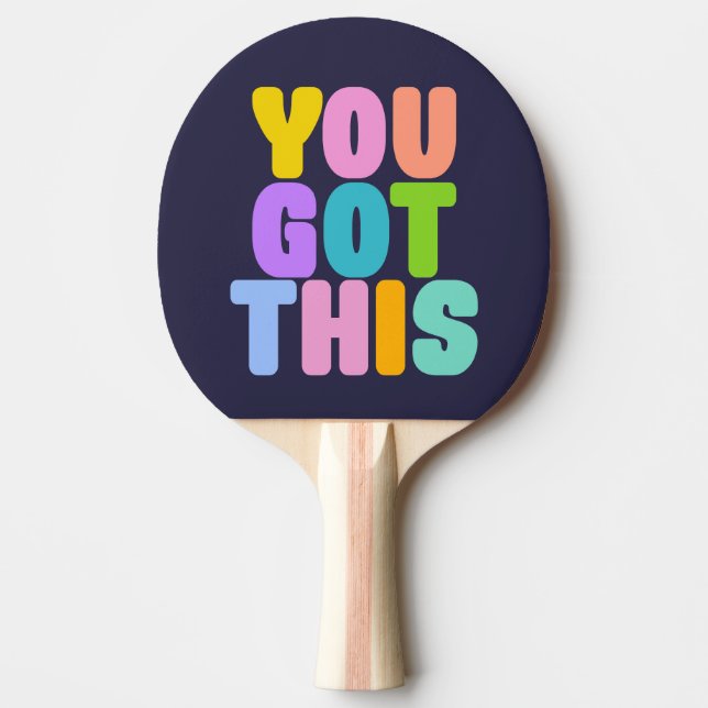 You Got This Cute Colourful Inspirational Quote Ping Pong Paddle (Front)