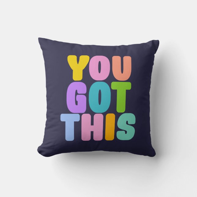 You Got This Cute Colourful Inspirational Quote Throw Pillow (Front)