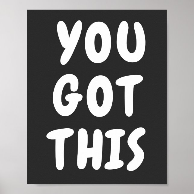 You Got This Cute Inspirational Quote Black White Poster (Front)