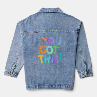 You Got This ! - Denim Jackets
