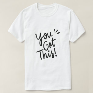 You Got This – Encouragement Typography T-Shirt