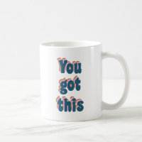 You Got This | Encouraging Motivational Quote