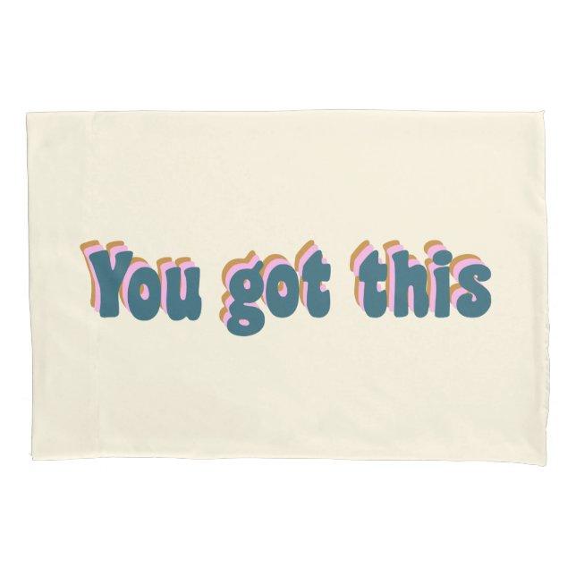 You Got This Encouraging Motivational Quote Cream Pillowcase (Front)