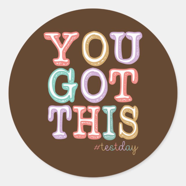 You Got This For Teacher Motivational Testing Day Classic Round Sticker (Front)