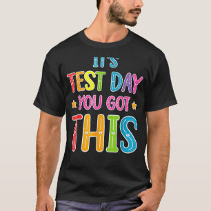 You Got This For Teachers Testing Day T-Shirt
