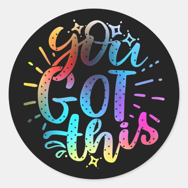 You Got this inspirational stars and colours Classic Round Sticker (Front)