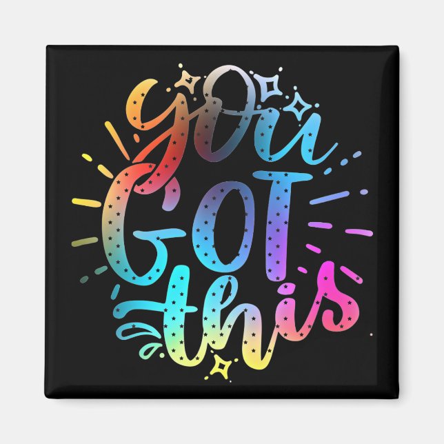 You Got this inspirational stars and colours  Magnet (Front)