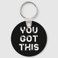 You got this keychain