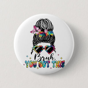 You Got This Messy Bun Tie Dye Teacher Testing Day 2 Inch Round Button