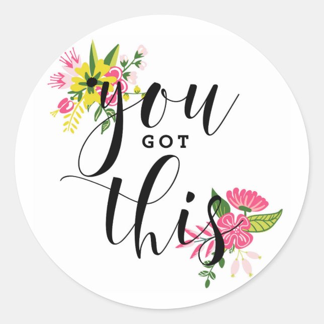 You Got This Modern Calligraphy Floral Classic Round Sticker (Front)